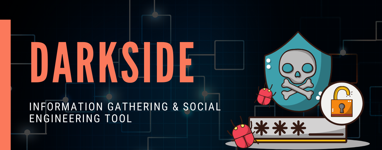 DarkSide Information Gathering & Social Engineering Tool