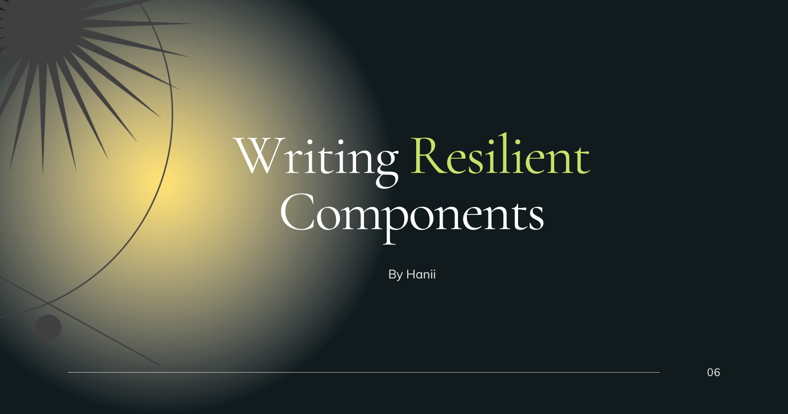 Priciples of Writing Resilient Components